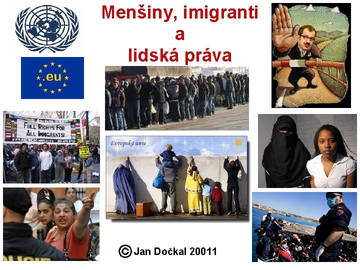Menšiny, imigranti a lidská práva Jan Dočkal 20011 