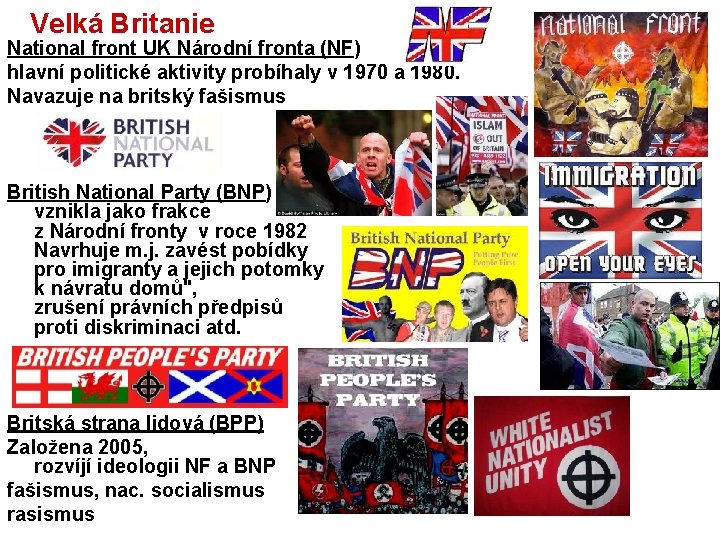  Velká Britanie National front UK Národní fronta (NF) hlavní politické aktivity probíhaly v