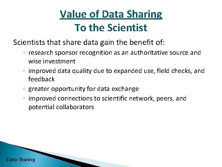 Value of Data Sharing To the Scientists that share data gain the benefit of: