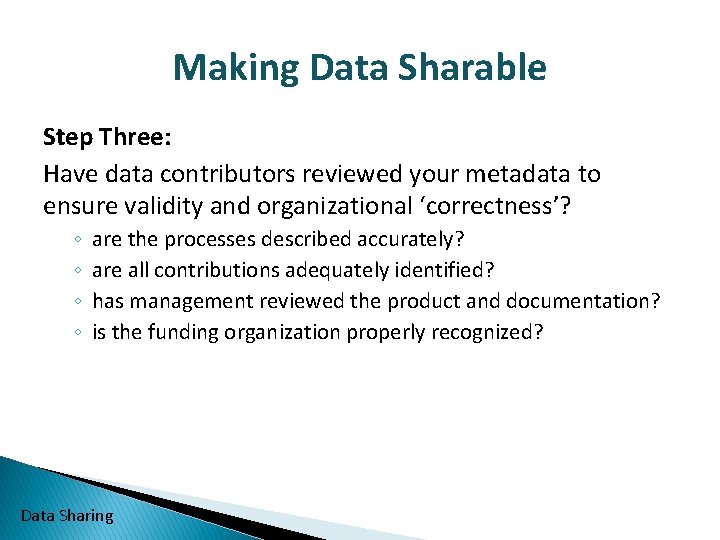 Making Data Sharable Step Three: Have data contributors reviewed your metadata to ensure validity