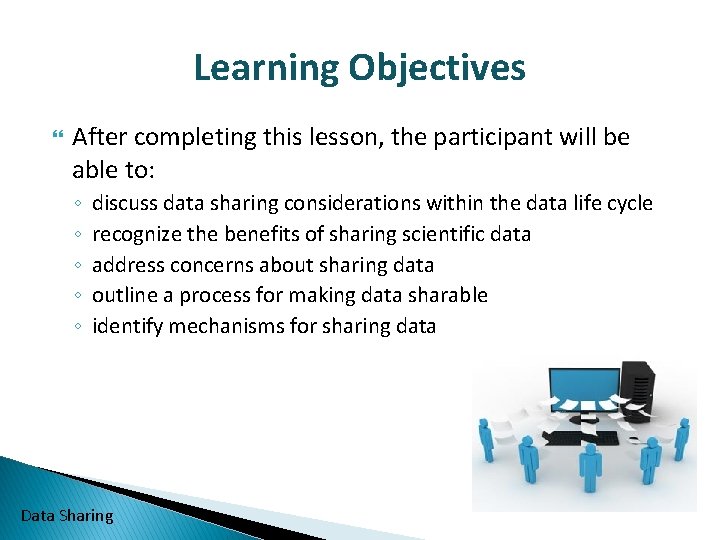 Learning Objectives After completing this lesson, the participant will be able to: ◦ ◦