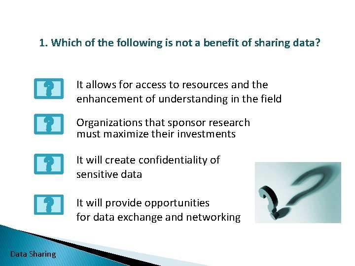 1. Which of the following is not a benefit of sharing data? It allows