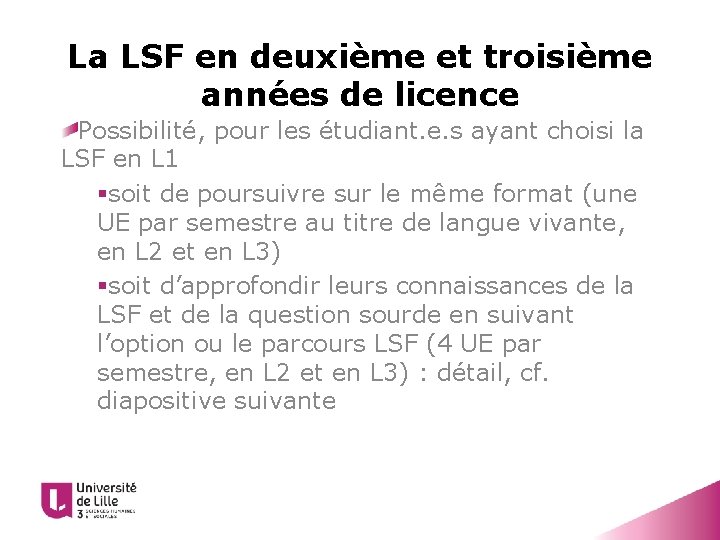 La LSF en deuxième et troisième années de licence Possibilité, pour les étudiant. e.