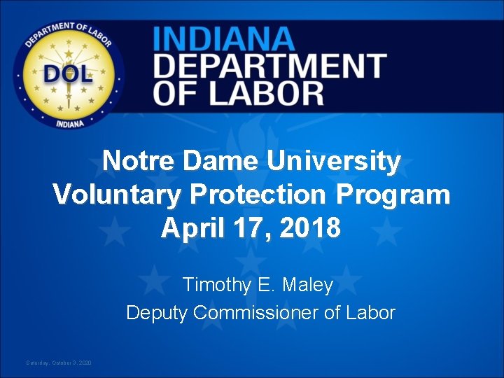 Notre Dame University Voluntary Protection Program April 17, 2018 Timothy E. Maley Deputy Commissioner