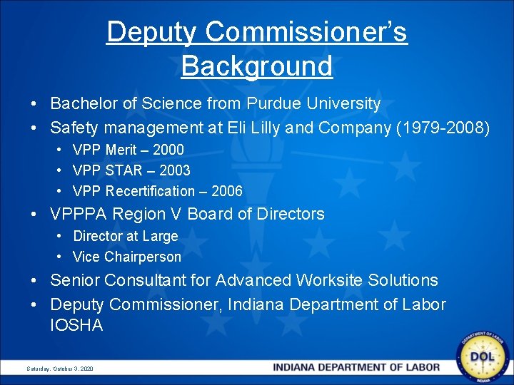 Deputy Commissioner’s Background • Bachelor of Science from Purdue University • Safety management at