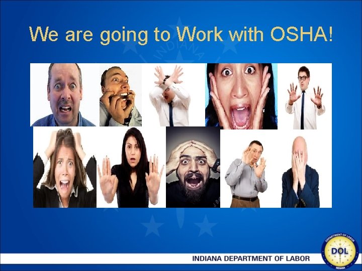 We are going to Work with OSHA! 