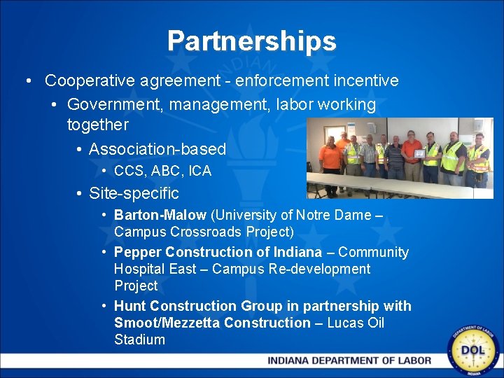 Partnerships • Cooperative agreement - enforcement incentive • Government, management, labor working together •