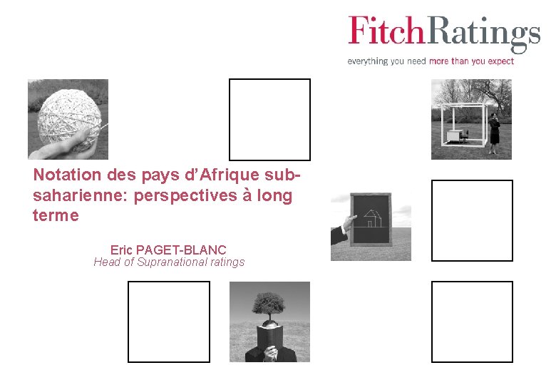 Notation des pays d’Afrique subsaharienne: perspectives à long terme Eric PAGET-BLANC Head of Supranational