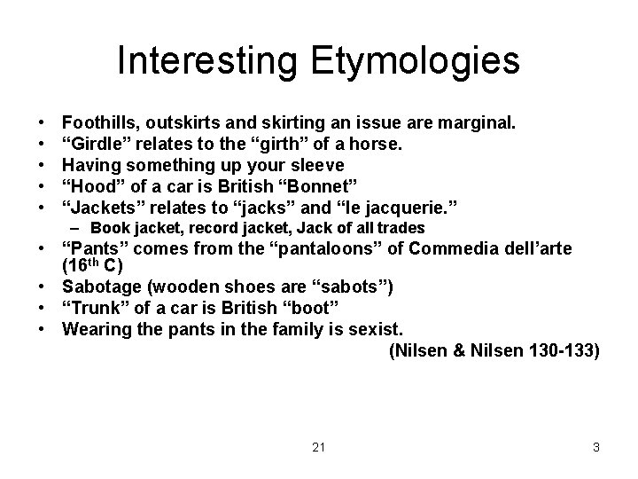 Interesting Etymologies • • • Foothills, outskirts and skirting an issue are marginal. “Girdle”