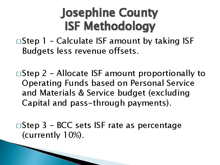 � Step Josephine County ISF Methodology 1 – Calculate ISF amount by taking ISF