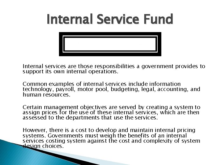 Internal Service Fund Internal services are those responsibilities a government provides to support its