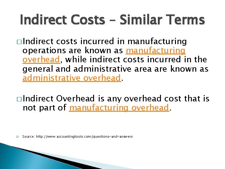 Indirect Costs – Similar Terms � Indirect costs incurred in manufacturing operations are known