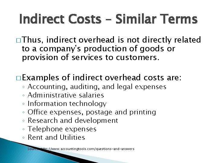 Indirect Costs – Similar Terms � Thus, indirect overhead is not directly related to