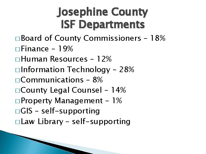 � Board Josephine County ISF Departments of County Commissioners – 18% � Finance –