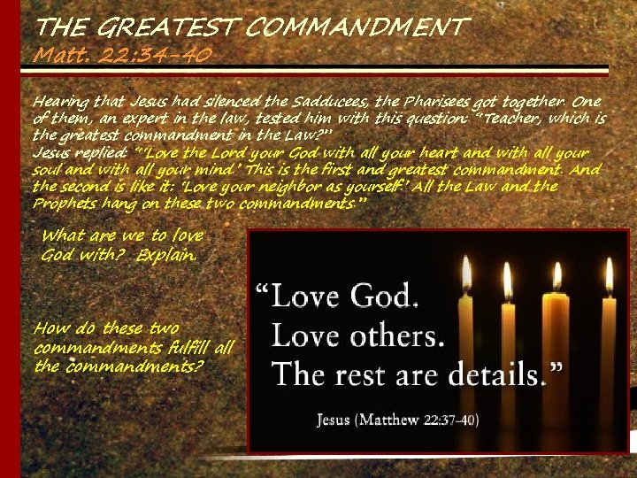 THE GREATEST COMMANDMENT Matt. 22: 34 -40 Hearing that Jesus had silenced the Sadducees,