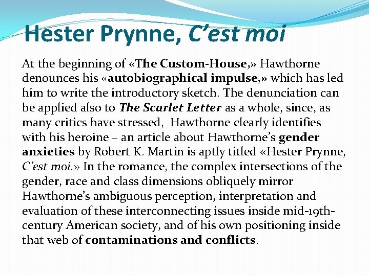 Hester Prynne, C’est moi At the beginning of «The Custom-House, » Hawthorne denounces his
