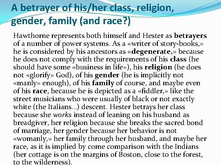 A betrayer of his/her class, religion, gender, family (and race? ) Hawthorne represents both