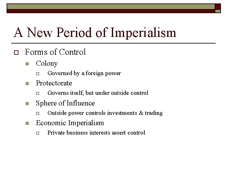 A New Period of Imperialism o Forms of Control n Colony o n Protectorate