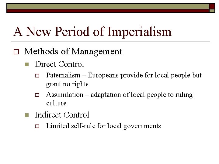 A New Period of Imperialism o Methods of Management n Direct Control o o