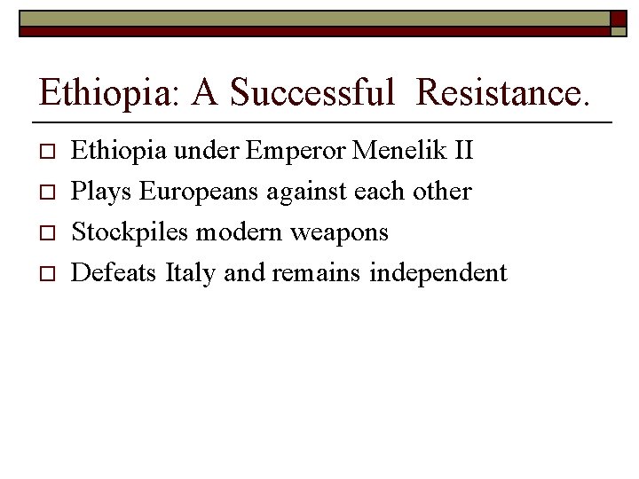 Ethiopia: A Successful Resistance. o o Ethiopia under Emperor Menelik II Plays Europeans against
