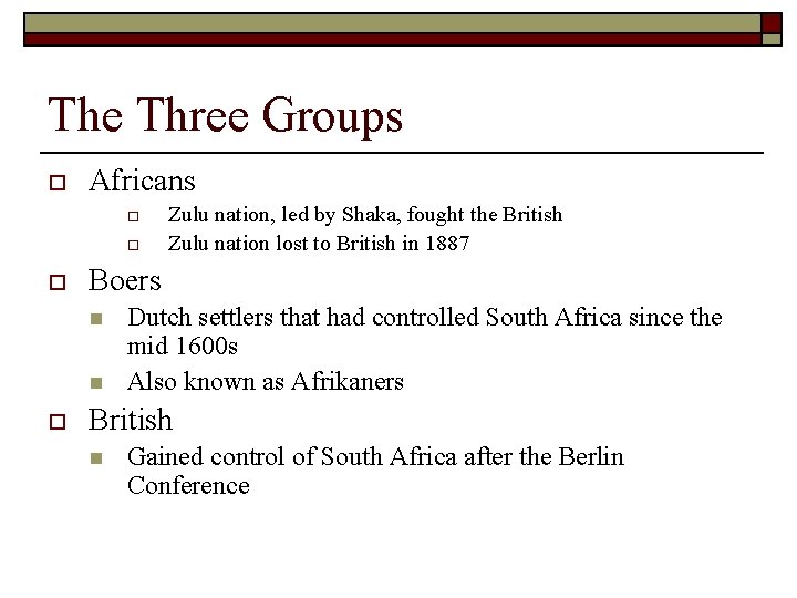 The Three Groups o Africans o o o Boers n n o Zulu nation,