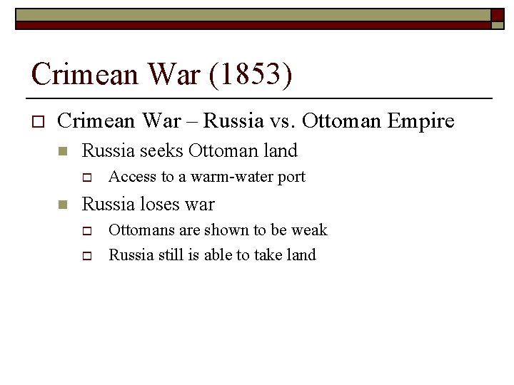 Crimean War (1853) o Crimean War – Russia vs. Ottoman Empire n Russia seeks