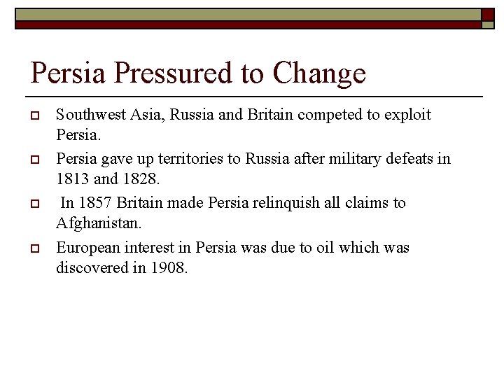 Persia Pressured to Change o o Southwest Asia, Russia and Britain competed to exploit