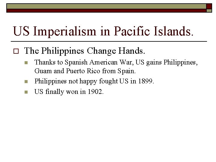 US Imperialism in Pacific Islands. o The Philippines Change Hands. n n n Thanks