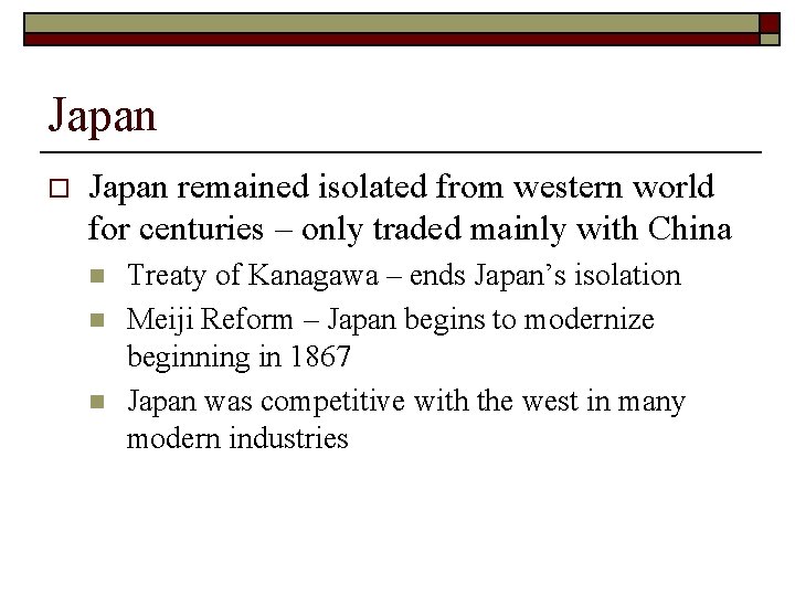 Japan o Japan remained isolated from western world for centuries – only traded mainly