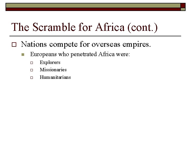 The Scramble for Africa (cont. ) o Nations compete for overseas empires. n Europeans