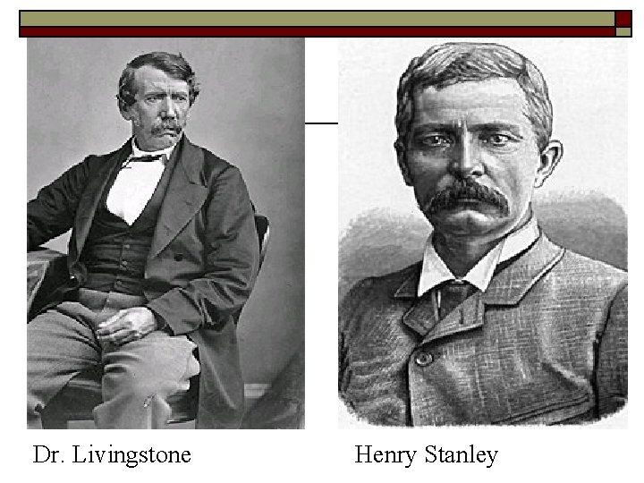 Dr. Livingstone Henry Stanley 