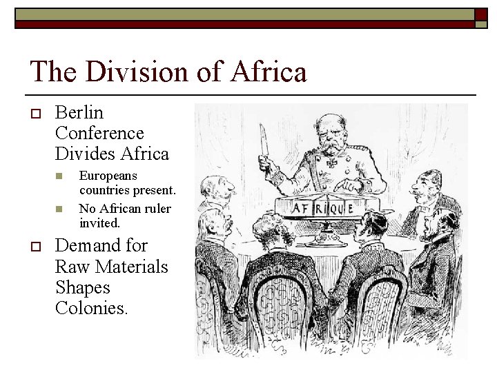 The Division of Africa o Berlin Conference Divides Africa n n o Europeans countries