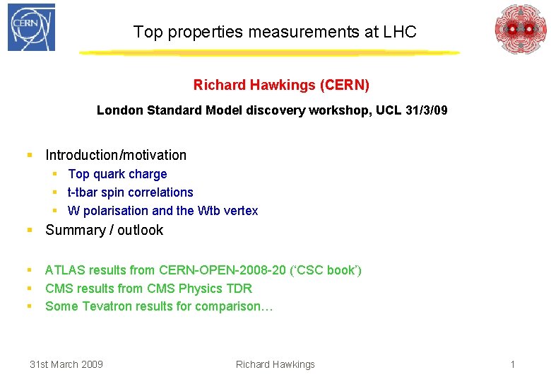 Top properties measurements at LHC Richard Hawkings (CERN) London Standard Model discovery workshop, UCL