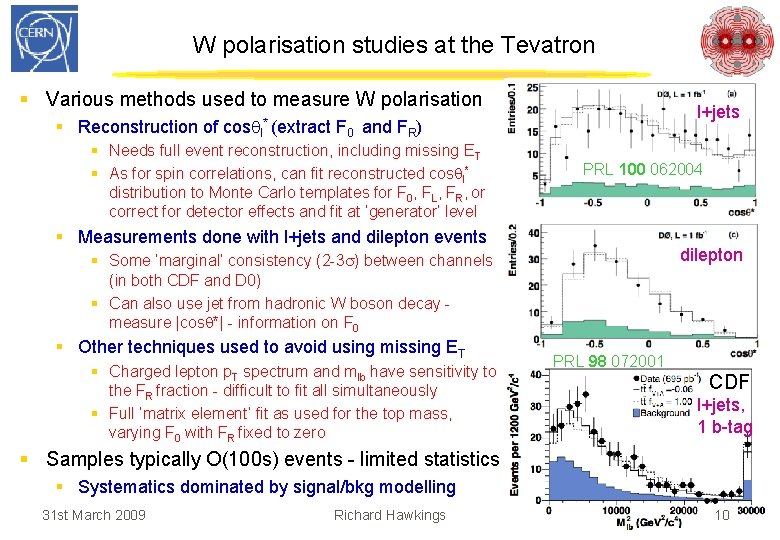 W polarisation studies at the Tevatron § Various methods used to measure W polarisation