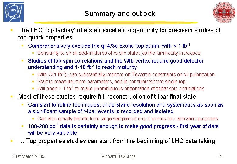 Summary and outlook § The LHC ‘top factory’ offers an excellent opportunity for precision