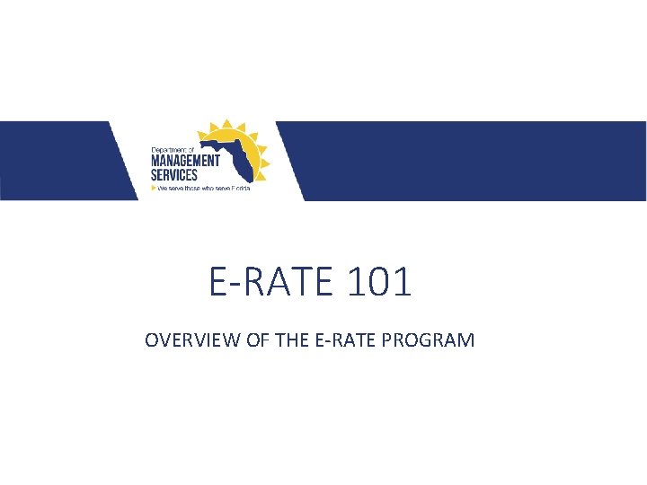 E-RATE 101 OVERVIEW OF THE E‐RATE PROGRAM 