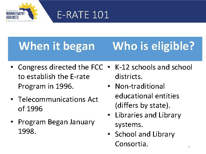 E-RATE 101 When it began Who is eligible? • Congress directed the FCC •