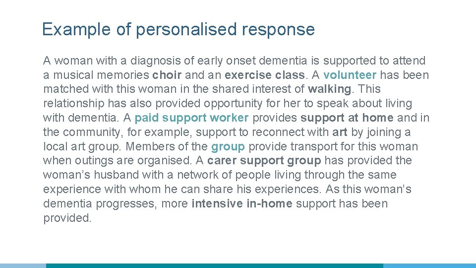 Example of personalised response A woman with a diagnosis of early onset dementia is