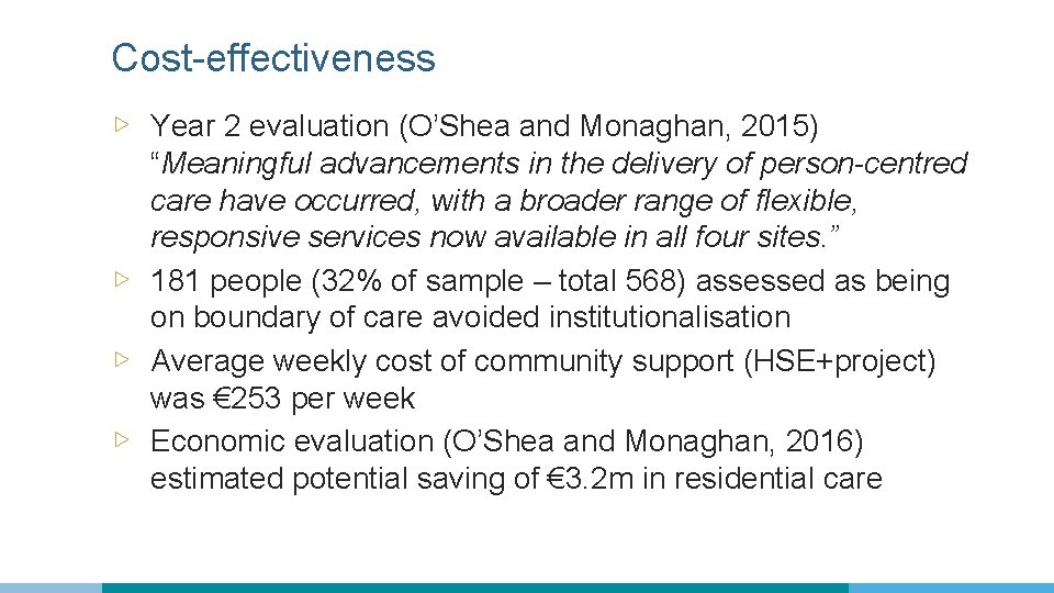 Cost-effectiveness ▷ Year 2 evaluation (O’Shea and Monaghan, 2015) “Meaningful advancements in the delivery