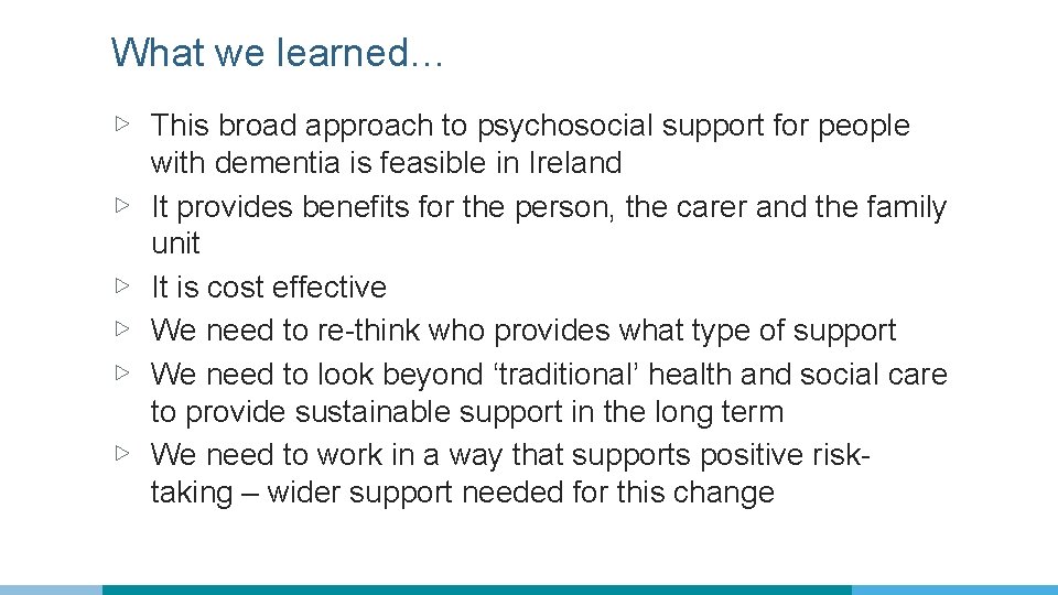 What we learned… ▷ This broad approach to psychosocial support for people ▷ ▷