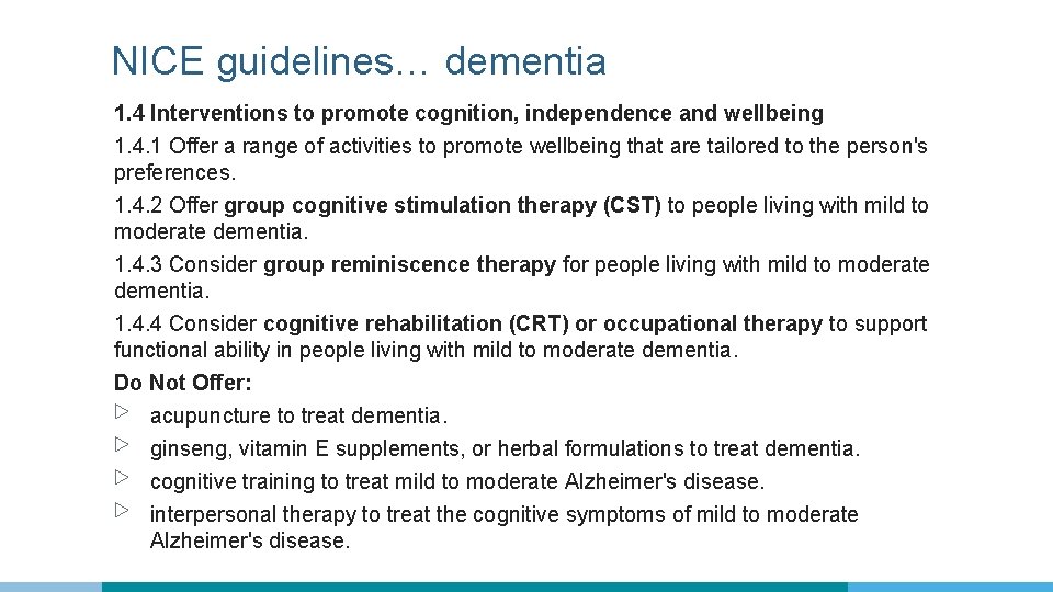 NICE guidelines… dementia 1. 4 Interventions to promote cognition, independence and wellbeing 1. 4.