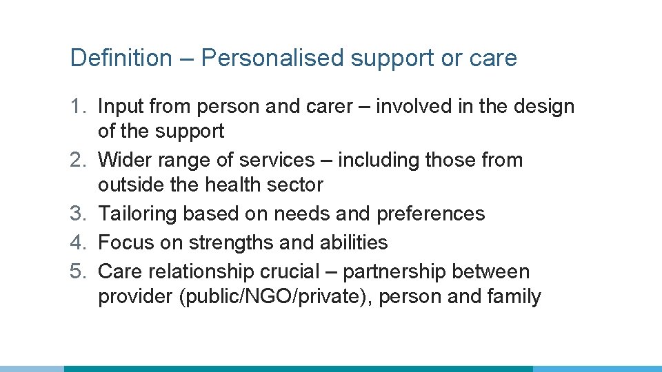 Definition – Personalised support or care 1. Input from person and carer – involved