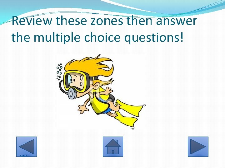 Review these zones then answer the multiple choice questions! Review these zones then answer the multiple choice questions!