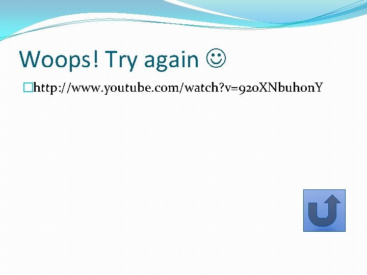 Woops! Try again �http: //www. youtube. com/watch? v=920 XNbuhon. Y 