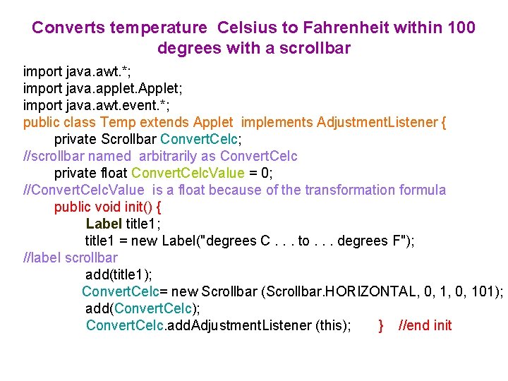 Converts temperature Celsius to Fahrenheit within 100 degrees with a scrollbar import java. awt.