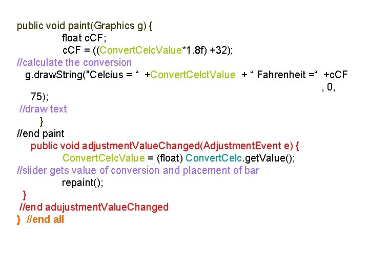 public void paint(Graphics g) { float c. CF; c. CF = ((Convert. Celc. Value*1.