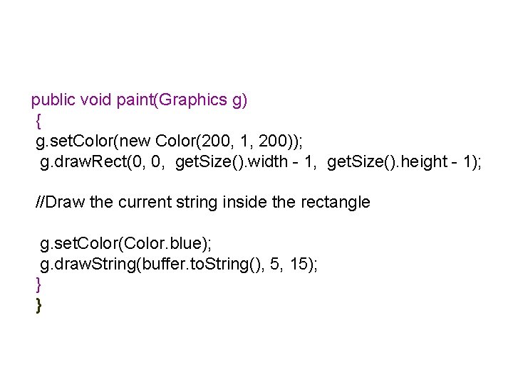 public void paint(Graphics g) { g. set. Color(new Color(200, 1, 200)); g. draw. Rect(0,