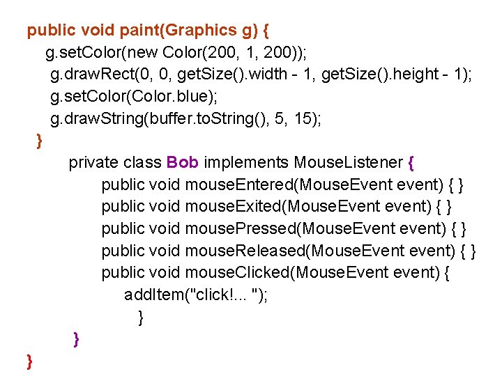 public void paint(Graphics g) { g. set. Color(new Color(200, 1, 200)); g. draw. Rect(0,
