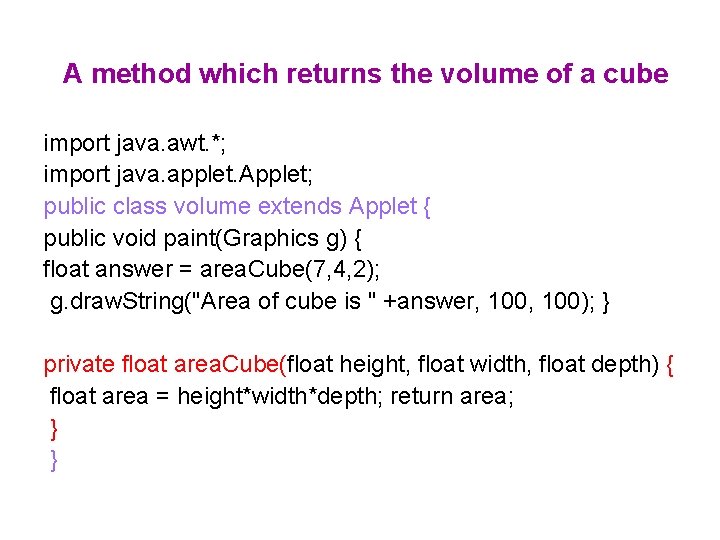 A method which returns the volume of a cube import java. awt. *; import