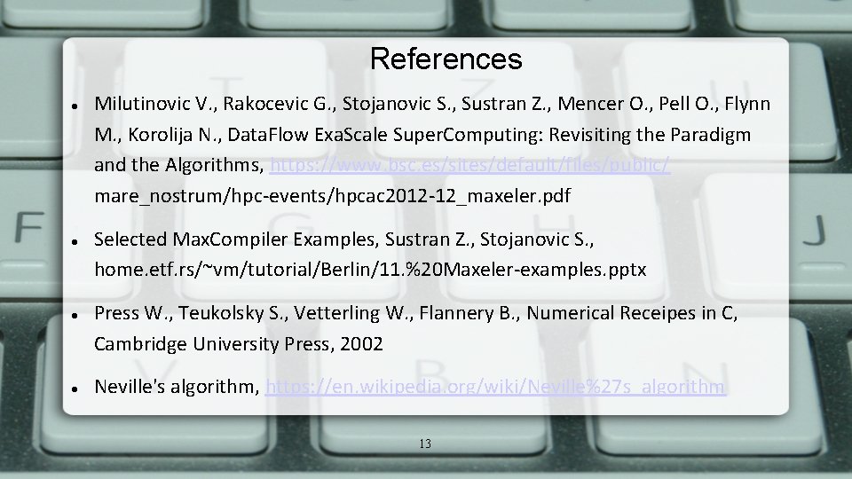 References Milutinovic V. , Rakocevic G. , Stojanovic S. , Sustran Z. , Mencer